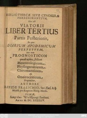 2,3 = VII.: In quo Diarium Apodemicum Perpetuum, nec non Prognosticon quadruplex ... Proponitur