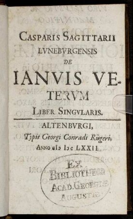 Casparis Sagittarii Luneburgensis De Ianuis Veterum : Liber Singularis