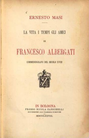 La Vita i Tempi gli Amici di Francesco Albergati Commediografo del Secolo XVIII