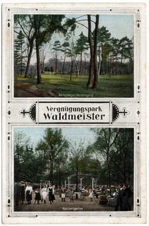 Vergnügungspark Waldmeister : Parkanlagen, Waldeingang ; Konzertgarten