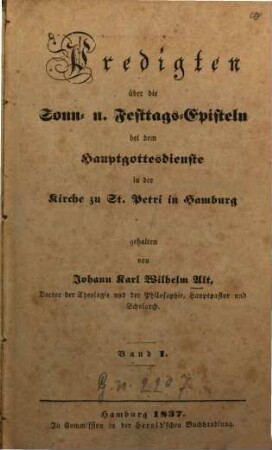 Predigten über die Sonn- und Festtags-Episteln bei dem Hauptgottesdienste in der Kirche zu St. Petri in Hamburg gehalten. 1. (1837). - 192 S.