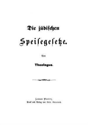 Die jüdischen Speisegesetze / von Theologus [d. i. Emanuel Schreiber]
