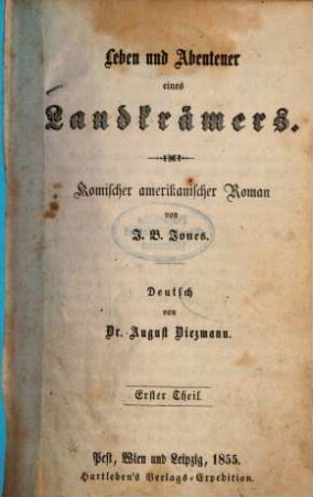 Leben und Abenteuer eines Landkrämers : Komischer amerikanischer Roman von J. B. Jones. Deutsch von August Diezmann. 1