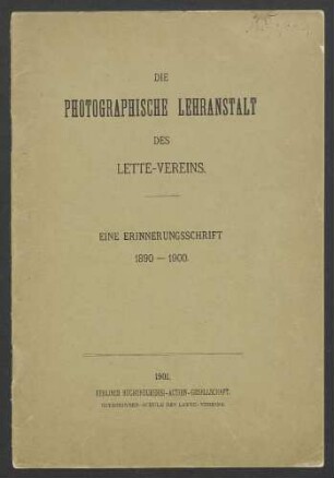 Die Photographische Lehranstalt des Lette-Vereins. Eine Erinnerungsschrift 1890-1900