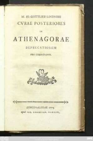 M. Io. Gottlieb Lindneri Cvrae Posteriores In Athenagorae Deprecationem Pro Christianis