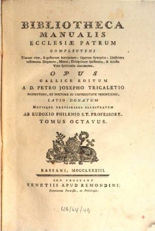 Bibliotheca Manualis Ecclesiae Patrum : complectens Illorum vitae, & gestorum breviarum: Operum Synopsim: Illustriora testimonia Dogmata, Mores, Disciplinam spectantia, & selecta Vitae spiritualis ducumenta, 8