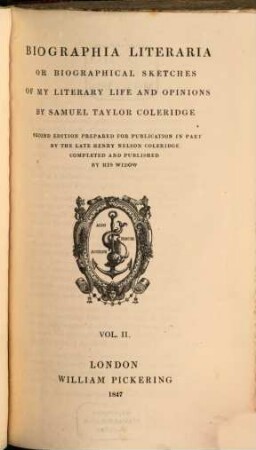 Biographia Literaria or biographical sketches of my literary life and opinions by Tayl. Sam. Coleridge, 2