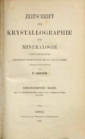 Zeitschrift für Krystallographie und Mineralogie. 13. 1888