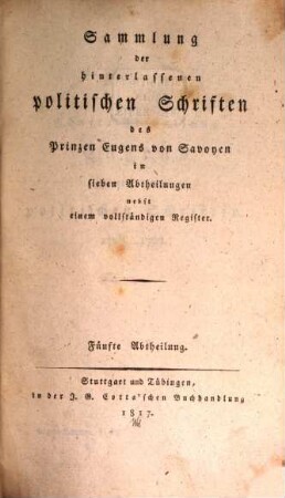 Sammlung der hinterlassenen politischen Schriften des Prinzen Eugens von Savoyen : in sieben Abtheilungen, nebst einem vollständigen Register. 5, [1718 - 1722]