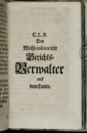 C.L.B. Der Wohl-informirte Gerichts-Verwalter auf dem Lande.