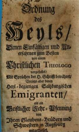 Ordnung des Heyls : ... Vorjetzo ... denen ... Saltzburgischen Emigranten, als ein Geistlicher Zehr-Pfenning ... mitgetheilet