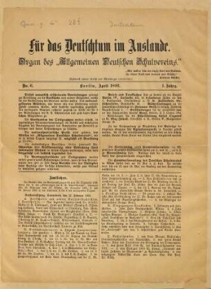 Das Deutschtum im Ausland : Vierteljahresschr. d. Vereins für d. Deutschtum im Ausland (Allgemeiner Deutscher Schul-Verein, e.V.). 1. 1892, Nr. 6 = Apr.