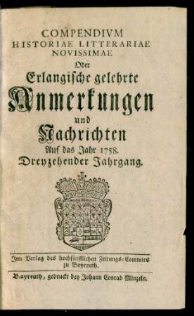 Dreyzehender Jahrgang: Compendivm Historiae Litterariae Novissimae Oder Erlangische Gelehrte Anmerkungen und Nachrichten