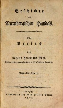 Geschichte des Nürnbergischen Handels : Ein Versuch, Zweyter Theil