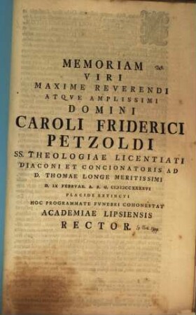 Memoriam ... Caroli Friderici Petzoldi ... hoc programmate fun. cohonestat Academiae Lips. Rector : [inest vita defuncti, aut. est Jo. Erh. Kapp]