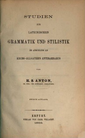 Studien zur lateinischen Grammatik und Stilistik : im Anschluss an Krebs-Allgayer's Antibarbarus. 1