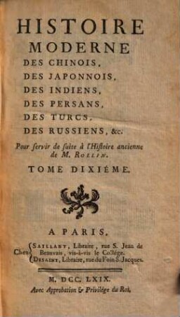 Histoire Moderne Des Chinois, Des Japonnois, Des Indiens, Des Persans, Des Turcs, Des Russiens, &c. : Pour servir de suite à l'Histoire ancienne, de M. Rollin, 10
