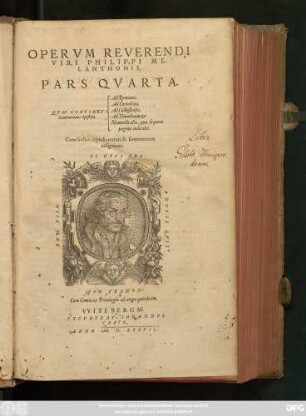 OPERVM REVERENDI || VIRI PHILIPPI ME-||LANTHONIS,|| PARS QVARTA.|| [Sp.1:] QVAE CONTINET || Enarrationes Epistolae || [Sp.2:] Ad Romanos.|| Ad Corinthios.|| Ad Collossenses.|| Ad Timotheum et || Nonnulla alia ... ||Cum Indice copioso rerum & sententiarum || insignium,||[Hrsg.v.(Caspar Peucerus D.||)]