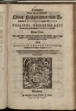 Chirurgischer Bücher und Schrifften deß Edelen ... Philippi Theophrasti ... Paracelsi genandt/ Dritter Theil
