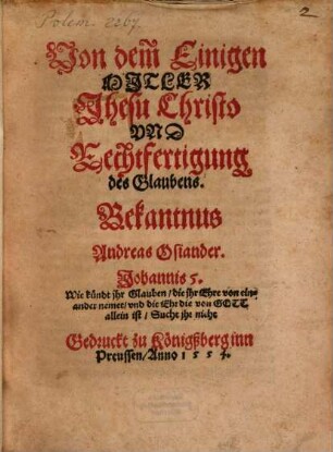 Von dem Einigen Mjtler Jhesu Christo Vnd Rechtfertigung des Glaubens Bekantnus