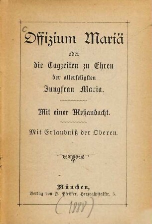 Officium Mariä oder die Tagzeiten zu Ehren der allerseligsten Jungfrau Maria : Mit einer Meßandacht
