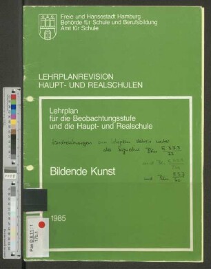 Lehrplanrevision Haupt- und Realschulen : Lehrplan für die Beobachtungsstufe und die Haupt- und Realschule ; Bildende Kunst