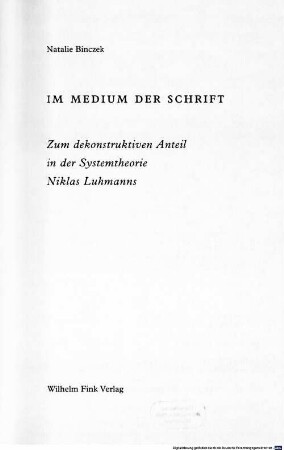 Im Medium der Schrift : zum dekonstruktiven Anteil in der Systemtheorie Niklas Luhmanns