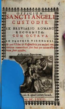 Officium Sancti Angeli Custodis : Ex Breviario Romano Recognito ; Cum Octava Ex Proprio Viennensi
