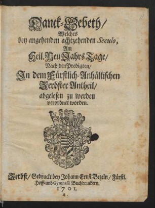 Danck-Gebeth, Welches bey angehenden achtzehenden Seculo, Am Heil. Neu Jahrs Tage, Nach den Predigten, In dem Fürstlich-Anhältischen Zerbster Antheil, abgelesen zu werden verordnet worden