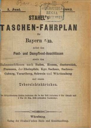 Stahel's Taschen-Fahrplan für Bayern, mit Einschluss der Würzburg-Mannheimer und der Werra-Bahn, der Postanschlüsse etc. : nebst einem Auszuge aus Stahel's Notizzettel über Papiergeld, ein Verzeichniss der gangbaren und werthlosen Cassenbillets, sowie der minderwerthen Gold- und Silbermünzen. 1882, Sommer-Kurs