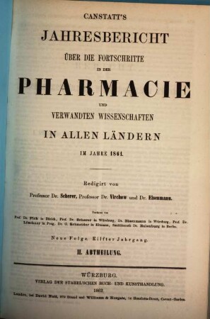 Canstatt's Jahresbericht über die Fortschritte in der Pharmacie und verwandten Wissenschaften in allen Ländern. 1861 (1862), 2 = NF, Bd. 11