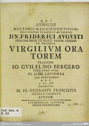 Auspiciis Rectoris Magnificentissimi Serenissimi Principis Ac Domini Dn. Friderici Augusti Principis Regii Et Elect. Saxon. Heredis Et Reliqua Virgilium Oratorem