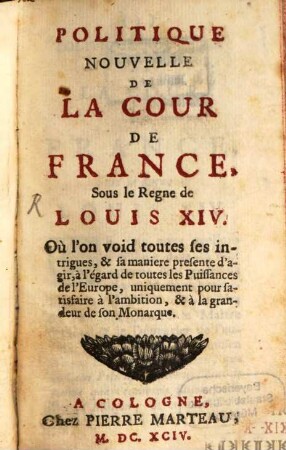 Politique nouvelle de la cour de France sous le Regne de Louis XIV.