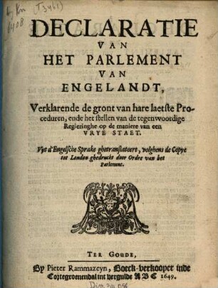 Declaratie Van Het Parlement Van Engelandt, Verklarende de gront van hare laetste Proceduren, ende het stellen van de tegenwoordige Reghieringhe op de maniere van een Vrye Staet
