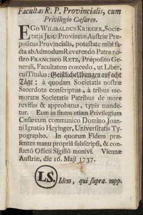 Facultas R. P. Provincialis, cum Privilegio Cæsareo.