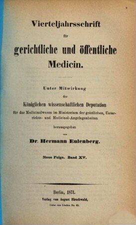 Vierteljahrsschrift für gerichtliche und öffentliche Medicin. 15. 1871