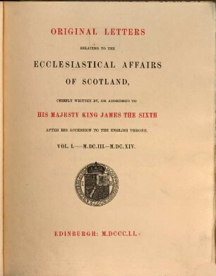 Original letters relating to the ecclesiastical affairs of Scotland, I