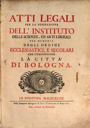 Atti legali per la fondazione dell'Instituto delle scienze ... (in) Bologna