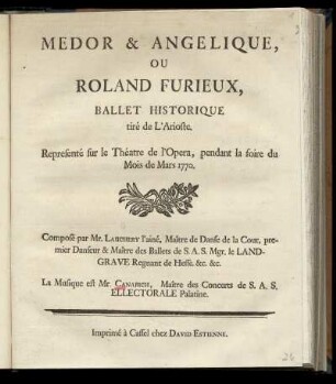 26: Medor & Angelique, ou Roland Furieux : ballet historique, tirè de l'Arioste ; representè sur le Théatre de l'Opera, pendant la foire du mois de mars 1770 / composé par Mr. Lauchery l'aine ... La musique est Mr. Canabich ...