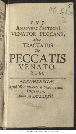 Ahasveri Fritschii Venator Peccans, Sive Tractatus De Peccatis Venatorum