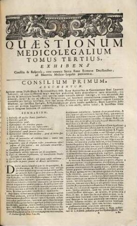 Pauli Zacchiae Romani, Totius Status Ecclesiastici Proto-Medici Generalis, Quaestiones Medico-Legales : Accedunt Interpolationes, & Auctaria ex novis inventis, & observationibus recentiorum Auctorum ..., 3. Quo Continentur Consilia Et Responsa LXXXV. ...