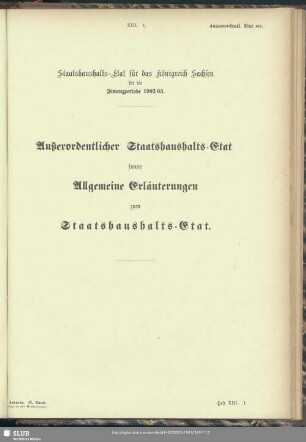 Außerordentlicher Staatshaushalts-Etat sowie Allgemeine Erläuterungen zum Staatshaushalts-Etat