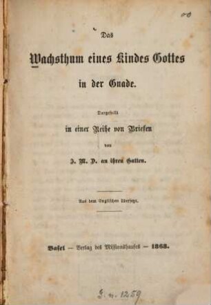 Das Wachsthum eines Kindes Gottes in der Gnade : Dargestellt in einer Reihe von Briefen von J. M. D. an ihren Gatten. Aus dem Englischen übersetzt