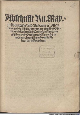 Abschrifft Kun. May. zu Hungern vnd Behaim offen mandatz ... zu Ofen wider die Lutherischen