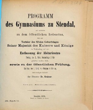Programm des Gymnasiums zu Stendal : mit welchem zu der ... stattfindenden öffentlichen Prüfung ergebenst einladet. 1878/79