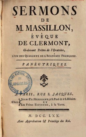 Sermons De M. Massillon, Évêque De Clermont, Ci-devant Prêtre de l'Oratoire, L'Un Des Quarante De L'Académie Françoise, [5]. Panégyriques