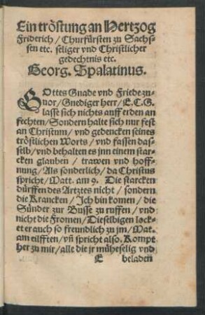 Ein tröstung an Hertzog Friderich/ Churfürsten zu Sachsen etc. seliger und Christlicher gedechtnis etc. Georg. Spalatinus.