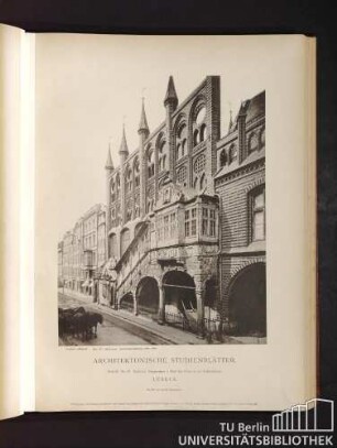 Architektonische Studienblätter. Serie III, No. 60. Rathhaus. Treppenhaus u. Theil der Front an der Breitenstrasse. Lübeck.