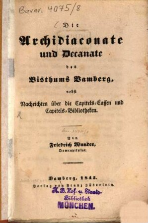 Die Archidiaconate und Decanate des Bisthums Bamberg, nebst Nachrichten über die Capitels-Cassen und Capitels-Bibliotheken