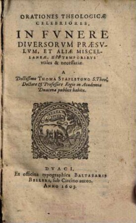 Orationes Theologicae Celebriores, In Funere Diversorum Praesulum, Et Aliae Miscellaneae ...